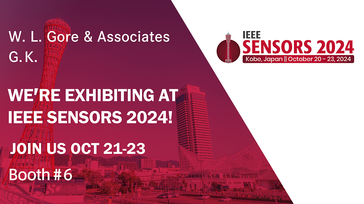 Visit Gore at IEEE Sensors 2024 Oct 21-23 at Booth #6