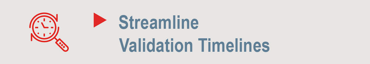 Streamline Validation Timelines